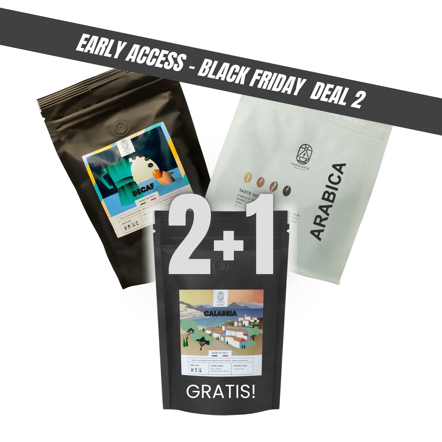 BLACK FRIDAY DEAL 2: Arabica + Decaf + Calabria GRATIS (250g)